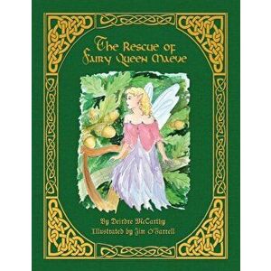 The Rescue of Fairy Queen Maeve - Paperback, Paperback - Deirdre McCarthy imagine