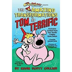 The Amazing Transformations of Tom Terrific, Paperback - Kevin Scott Collier imagine