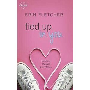 Tied Up in You, Paperback - Erin Fletcher imagine