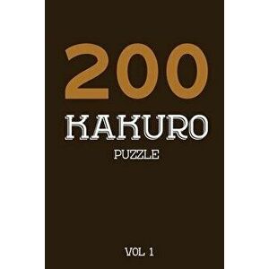 200 Kakuro Puzzle Vol 1: Cross Sums Puzzle Book, hard, 10x10, 2 puzzles per page, Paperback - Tewebook Kakuro Puzzle imagine