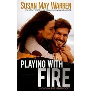 Playing with Fire, Paperback - Susan May Warren imagine