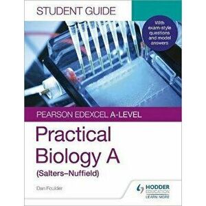 Pearson Edexcel A-level Biology (Salters-Nuffield) Student Guide: Practical Biology, Paperback - Dan Foulder imagine