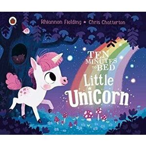 Ten Minutes to Bed: Little Unicorn, Board book - Rhiannon Fielding imagine