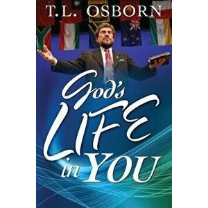 God's Life in You, Paperback - T. L. Osborn imagine