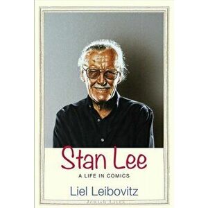 Stan Lee. A Life in Comics, Hardback - Liel Leibovitz imagine