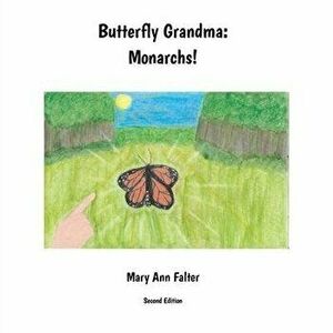 Butterfly Grandma: Monarchs!, Paperback - Mary Ann Falter imagine