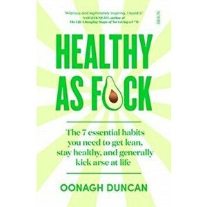 Healthy As F*ck. the 7 essential habits you need to get lean, stay healthy, and generally kick arse at life, Paperback - Oonagh Duncan imagine