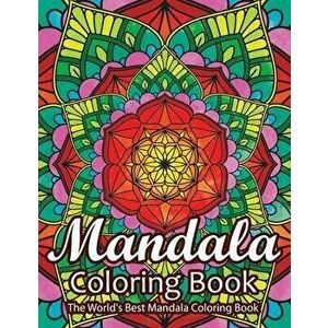 Mandala Coloring Book The World's Best Mandala Coloring Book: Adult Coloring Book Stress Relieving Mandalas Designs Patterns & So Much More Mandala Co imagine