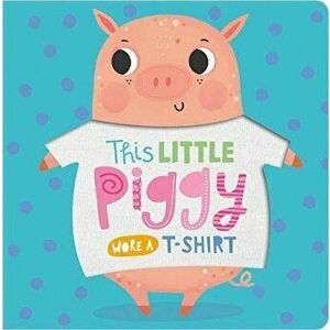 This Little Piggy Wore A T-Shirt, Board book - *** imagine