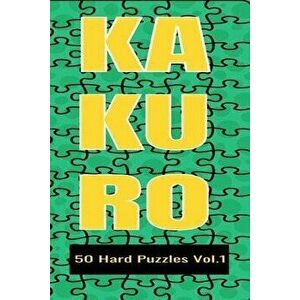 Kakuro 50 Hard Puzzles Vol.1: Crossword Puzzle with solutions great gifts for All Ages Kids and Adults who love Numbers, have fun with Brain Trainin, imagine