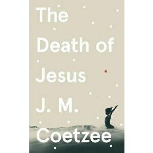Death of Jesus, Paperback - J.M. Coetzee imagine