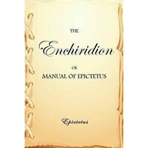 The Enchiridion, or Manual of Epictetus, Paperback - Arrian imagine