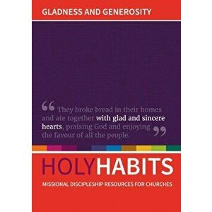 Holy Habits: Gladness and Generosity. Missional discipleship resources for churches, Paperback - *** imagine