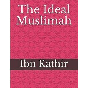 The Ideal Muslimah, Paperback - Ibn Kathir imagine