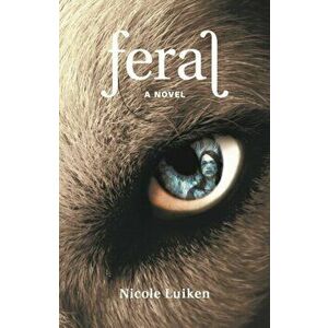 Feral. A Novel, Paperback - Nicole Luiken imagine