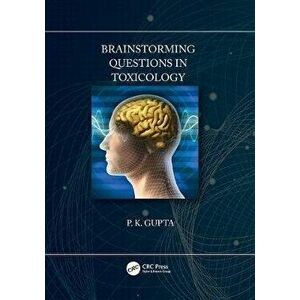 Brainstorming Questions in Toxicology, Paperback - P. K. Gupta imagine