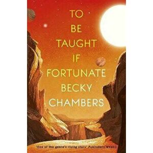 To Be Taught, If Fortunate. A Novella, Paperback - Becky Chambers imagine