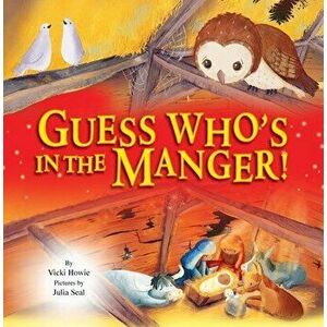 Guess Who's in the Manger, Hardback - Vickie Howie imagine