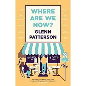 Where Are We Now?, Hardback - Glenn Patterson imagine