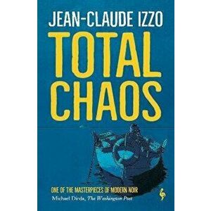 Total Chaos. Book One in the Marseilles Trilogy, Paperback - Jean-Claude Izzo imagine