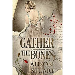 Gather the Bones: A romantic historical mystery, Paperback - Alison Stuart imagine