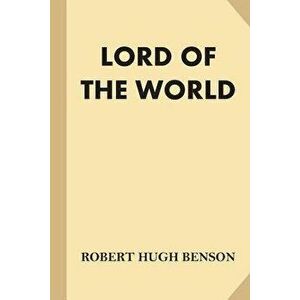 Lord of the World (Fine Print), Paperback - Robert Hugh Benson imagine
