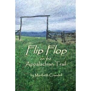 Flip Flop on the Appalachian Trail, Paperback - Maribeth Crandell imagine