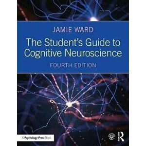 Student's Guide to Cognitive Neuroscience, Paperback - Jamie Ward imagine