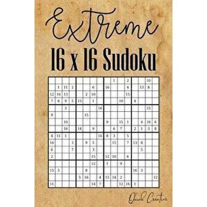 Extreme 16 x 16 Sudoku: Mega Sudoku featuring 55 HARD Sudoku Puzzles and Solutions, Paperback - Quick Creative imagine