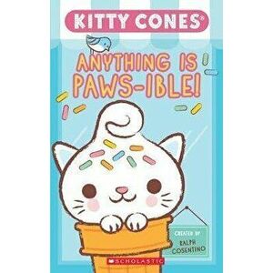 Kitty Cones: Anything Is Paws-ible: The Official A-Meow-Zing Kitty Cones Pawbook!, Paperback - Scholastic imagine