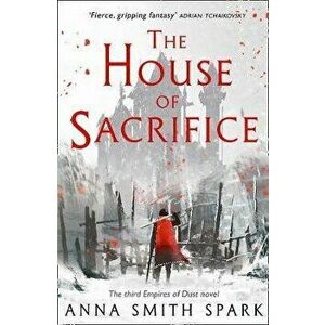 House of Sacrifice, Paperback - Anna Smith Spark imagine