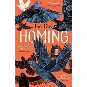 Homing. On Pigeons, Dwellings and Why We Return, Paperback - Jon Day imagine
