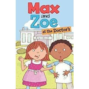 Max and Zoe at the Doctor's, Paperback - Shelley Swanson Sateren imagine