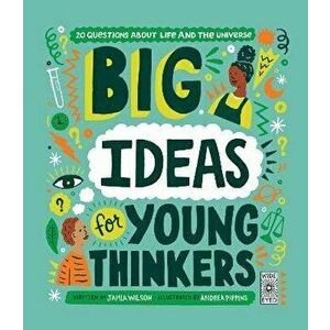 Big Ideas For Young Thinkers. 20 questions about life and the universe, Hardback - Jamia Wilson imagine