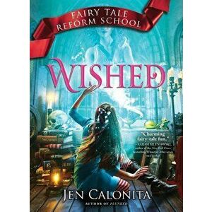 Wished. Fairy Tale Reform School #5, Paperback - Jen Calonita imagine