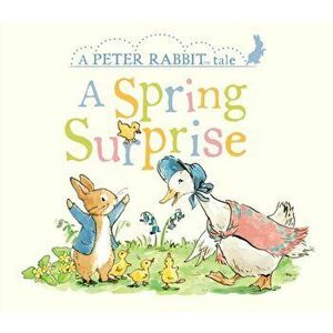 A Spring Surprise: A Peter Rabbit Tale, Hardcover - Beatrix Potter imagine