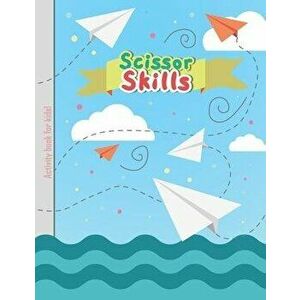 Scissor Skills - Activity Book for Kids: Cutting Lines Waves Shapes and Patterns for Children Kindergarten Preschoolers Toddlers 3-5 ages, Paperback - imagine