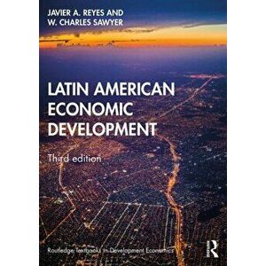 Latin American Economic Development, Paperback - W. Charles Sawyer imagine