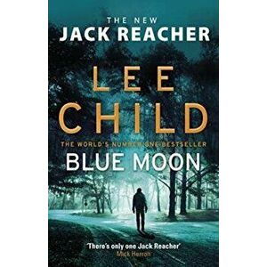Blue Moon. (Jack Reacher 24), Paperback - Lee Child imagine