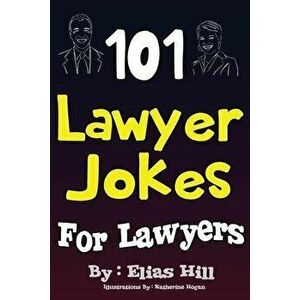 101 Lawyer Jokes For Lawyers, Paperback - Katherine Hogan imagine