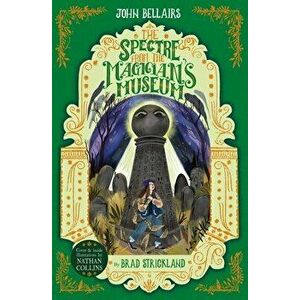 Spectre From the Magician's Museum - The House With a Clock in Its Walls 7, Paperback - John Bellairs imagine