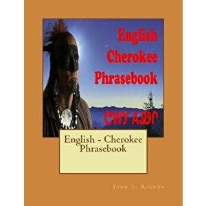 English - Cherokee Phrasebook, Paperback - John C. Rigdon imagine