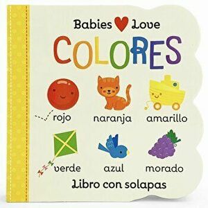 Babies Love Colores = Babies Love Colores, Hardcover - Cottage Door Press imagine