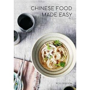 Chinese Food Made Easy, Paperback - Ross Dobson imagine