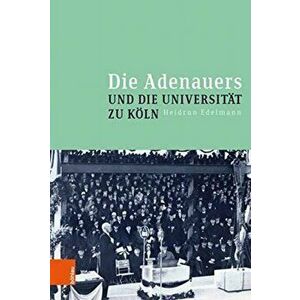 Die Adenauers und die Universitat zu Koeln, Paperback - Heidrun Edelmann imagine