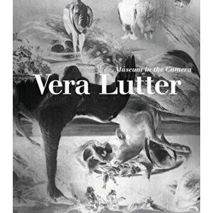 Vera Lutter: Museum in the Camera, Hardback - Jennifer King imagine