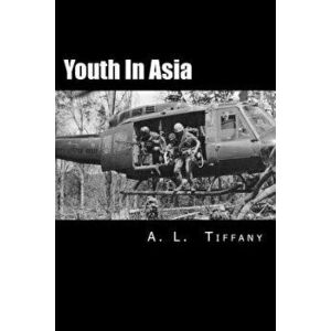 Youth in Asia: A Story of Life, Death and Infantry Combat with the 173rd Airborne Brigade During the Vietnam War's 1968 TET Offensive, Paperback - A. imagine