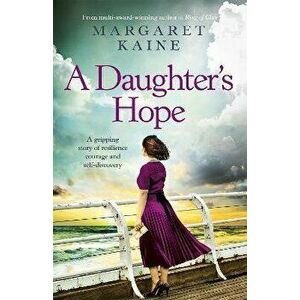Daughter's Hope. A gripping story of resilience, courage and self-discovery, Paperback - Margaret Kaine imagine