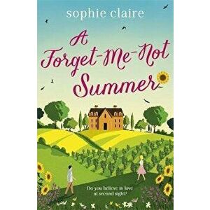 Forget-Me-Not Summer. perfect feel-good romantic escapism!, Paperback - Sophie Claire imagine