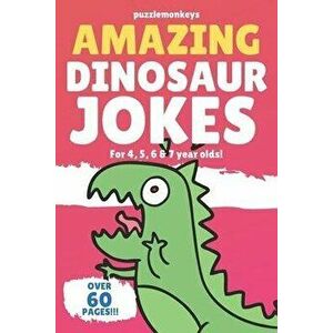 Amazing Dinosaur Jokes for 4, 5, 6 & 7 year olds!: The funniest jokes this side of the jurassic!, Paperback - Puzzle Monkeys imagine
